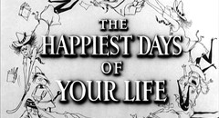 The Happiest Days of Your Life